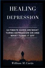 Healing Depression af William M Curtis
