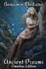 Ancient Dreams Omnibus Edition af Benjamin Medrano