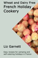 Wheat and Dairy Free French Holiday Cookery af Liz Garnett