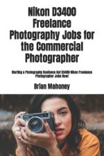 Nikon D3400 Freelance Photography Jobs for the Commercial Photographer af Brian Mahoney