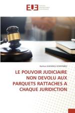Le Pouvoir Judiciaire Non Devolu Aux Parquets Rattaches a Chaque Juridiction af Nathan Kahangu Kanyimbu