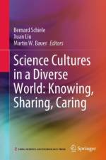 Science Cultures in a Diverse World: Knowing, Sharing, Caring