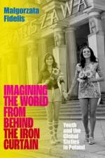 Imagining the World from Behind the Iron Curtain af Malgorzata (Associate Professor of History Fidelis