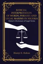 Judicial Interpretation of Words, Phrases and Legal Maxims in Nigeria af Ifeanyi E Ilukwe