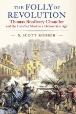 The Folly of Revolution af S. Scott (CQ Researcher) Rohrer