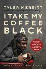 I Take My Coffee Black af Tyler Merritt