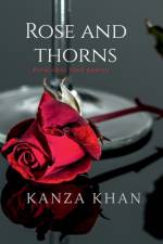 Rose and Thorns af Kanza Khan