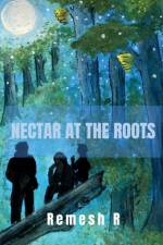 Nectar at the Roots af Remesh R
