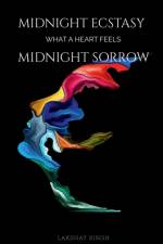 Midnight ecstasy, midnight sorrow af Lakshay Singh