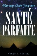 Une ame Saine Pour une Sante Parfaite af Ahmed Ylias Tatieta