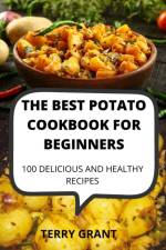 The Best Potato Cookbook for Beginners af Terry Grant