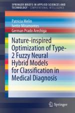 Nature-inspired Optimization of Type-2 Fuzzy Neural Hybrid Models for Classification in Medical Diagnosis af Patricia Melin