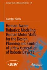 Human-Aware Robotics: Modeling Human Motor Skills for the Design, Planning and Control of a New Generation of Robotic Devices af Giuseppe Averta