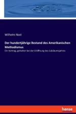 Der hundertjahrige Bestand des Amerikanischen Methodismus af Wilhelm Nast