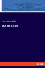 Our old actors af Henry Barton Baker