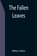 The Fallen Leaves af Wilkie Collins