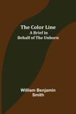 The Color Line; A Brief in Behalf of the Unborn af William Benjamin Smith