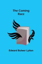 The Coming Race af Edward Bulwer Lytton