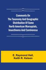 Comments on the Taxonomy and Geographic Distribution of Some North American Marsupials, Insectivores and Carnivores af Keith R Kelson