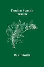 Familiar Spanish Travels af W D Howells