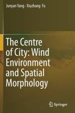 The Centre of City: Wind Environment and Spatial Morphology af Junyan Yang