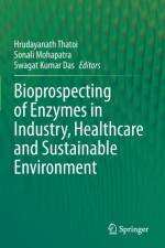 Bioprospecting of Enzymes in Industry, Healthcare and Sustainable Environment