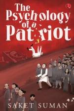 The Psychology of a Patriot af Saket Suman