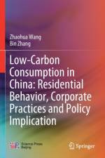 Low-Carbon Consumption in China: Residential Behavior, Corporate Practices and Policy Implication af Bin Zhang