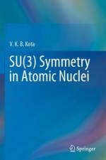 SU(3) Symmetry in Atomic Nuclei af V. K. B. Kota