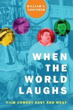 When the World Laughs af William V. (SUNY Distinguished Teaching Professor of English and Film Costanzo