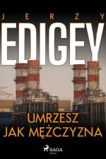 Umrzesz jak mężczyzna af Jerzy Edigey