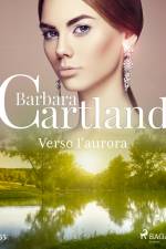 Verso l'aurora (La collezione eterna di Barbara Cartland 55) af Barbara Cartland