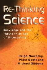 Re-Thinking Science af Helga (Swiss Federal Institute of Technology (ETH) Nowotny