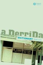 A Derrida Dictionary af Niall (CURTIN UNIVERSITY OF TECHNOLOGY) Lucy