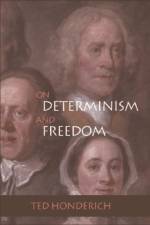 On Determinism and Freedom af Ted Honderich