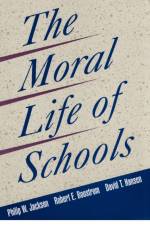 The Moral Life of Schools af Philip W. Jackson