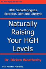 Naturally Raising Your HGH Levels af Dicken Weatherby