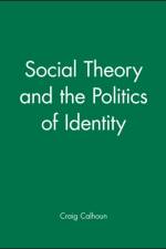 Social Theory and the Politics of Identity af C Calhoun
