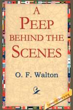 A Peep Behind the Scenes af Mrs O F Walton