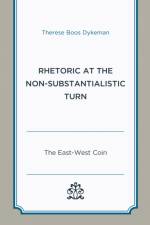 Rhetoric at the Non-Substantialistic Turn af Therese Boos Dykeman