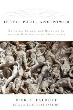 Jesus, Paul, and Power af Rick F. Talbott