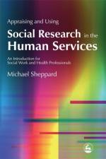 Appraising and Using Social Research in the Human Services af Michael Sheppard