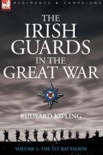 The Irish Guards in the Great War - volume 1 - The First Battalion af Rudyard Kipling