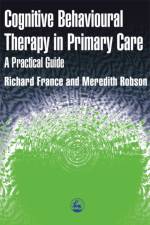 Cognitive Behaviour Therapy in Primary Care af Richard France