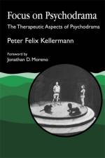 Focus on Psychodrama af Peter Felix Kellermann