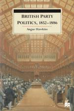 British Party Politics, 1852-1886