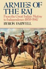 Armies of the Raj - from the Mutiny to Independence 1858-1947 (Paper) af B. Farwell