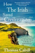 How The Irish Saved Civilization af Thomas Cahill