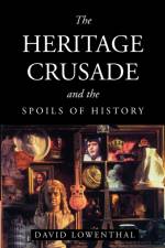 The Heritage Crusade and the Spoils of History af David (University of London) Lowenthal