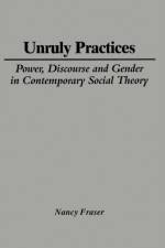 Unruly Practices af Nancy (Northwestern University) Fraser